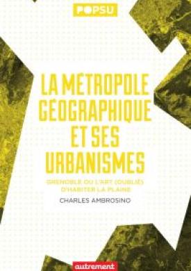 La métropole géographique et ses urbanismes
