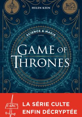 Science & magie dans Game of Thrones