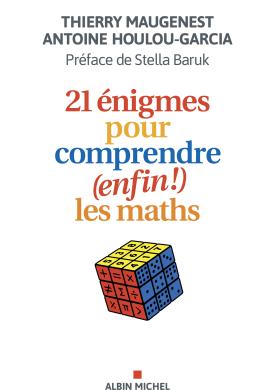 21 énigmes pour comprendre (enfin !) les maths