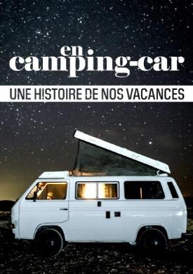 En camping-car : une histoire de nos vacances
