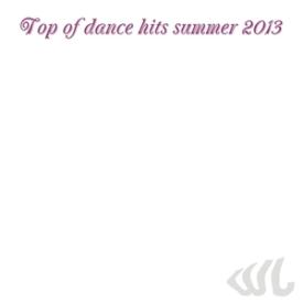 Top of Dance Hits Summer 2013