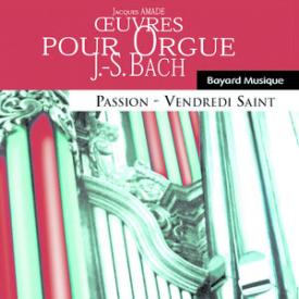 Bach: Oeuvres pour orgue, Passion &amp; Vendredi Saint (Organ Works, Passion &amp; Good Friday)