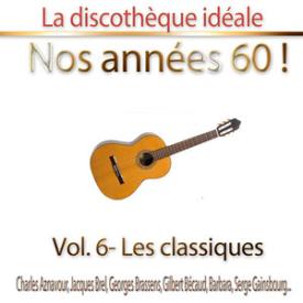 La discothèque idéale / Nos années 60 !: Vol. 6 "Les classiques", Pt. 1