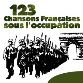 123 Chansons françaises sous l'Occupation