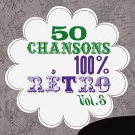 50 Chansons 100 % rétro, Vol. 3