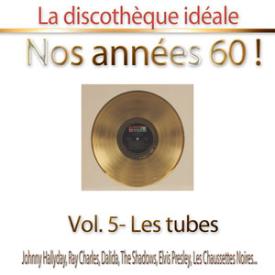 La discothèque idéale / Nos années 60 !: Vol. 5 "Les tubes"