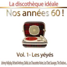 La discothèque idéale / Nos années 60 !: Vol. 1 "Les yéyés", Pt. 1