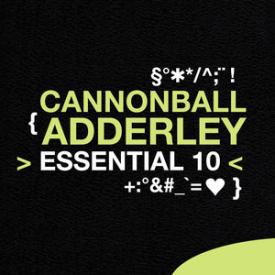 Cannonball Adderley: Essential 10