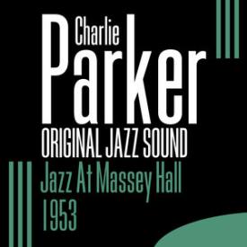 Original Jazz Sound: Jazz At Massey Hall (Live) - 1953 