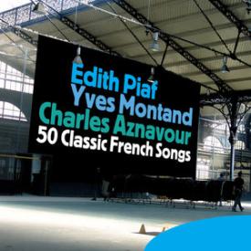 Edith Piaf, Yves Montand, Charles Aznavour … 50 Classic French Songs