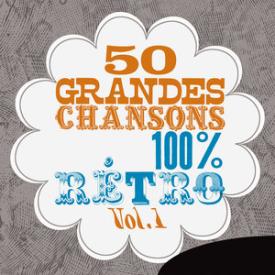 50 grandes chansons 100 % rétro, Vol. 1