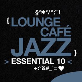 Lounge Café Jazz: Essential 10