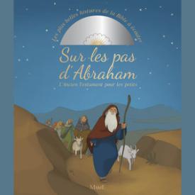 Sur les pas d'Abraham: Les plus belles histoires de la Bible à écouter (L'Ancien Testament pour les petits)