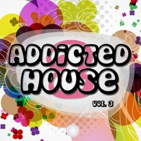 Addicted 2 House, Vol. 3