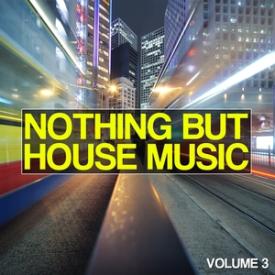 Nothing But House Music, Vol. 3