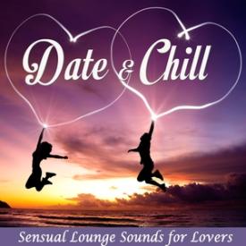 Date &amp; Chill - Sensual Lounge Sounds for Lovers