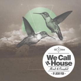 We Call It House Presented By Jochen Pash