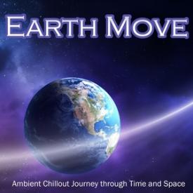 Earth Move - Ambient Chillout Journey Through Time and Space