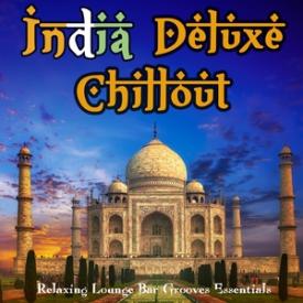 India Deluxe Chillout - Relaxing Lounge Bar Grooves Essentials