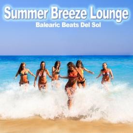 Summer Breeze Lounge - Balearic Beats Del Sol
