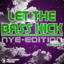 Let the Bass Kick - NYE Edition, Vol. 3