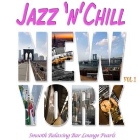 Jazz 'n' Chill New York, Vol.1
