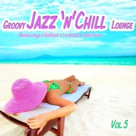 Groovy Jazz 'n' Chill Lounge, Vol. 5