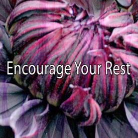 Encourage Your Rest