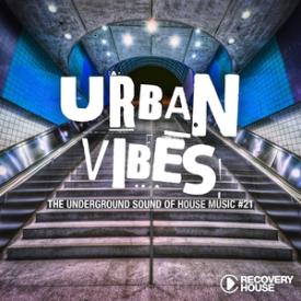 Urban Vibes - The Underground Sound of House Music, Vol. 21
