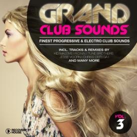 Grand Club Sounds - Finest Progressive &amp; Electro Club Sounds, Vol. 3