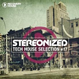 Stereonized - Tech House Selection, Vol. 17
