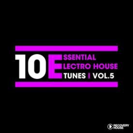 10 Essential Electro House Tunes, Vol. 5