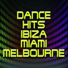 Dance Hits Ibiza Miami Melbourne