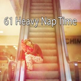 61 Heavy Nap Time