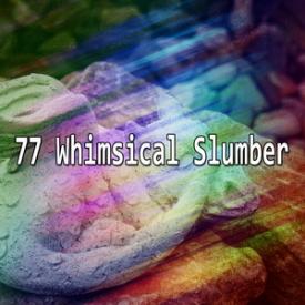 77 Whimsical Slumber