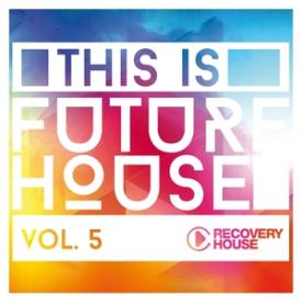 This Is Future House, Vol. 5
