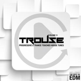 Trouse!, Vol. 11 - Progressive &amp; Trance Touched House Tunes