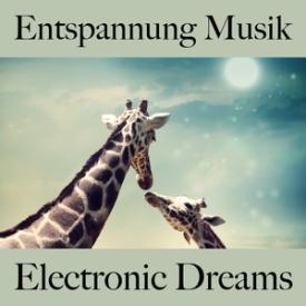 Entspannung Musik: Electronic Dreams - Die Beste Musik Zum Entspannen