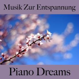 Musik Zur Entspannung: Piano Dreams - Die Beste Musik Zum Entspannen