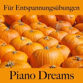 Für Entspannungsübungen: Piano Dreams - Die Beste Musik Zum Entspannen