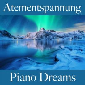 Atementspannung: Piano Dreams - Die Beste Musik Zum Entspannen