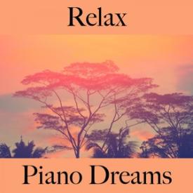 Relax: Piano Dreams - The Best Music For Relaxation
