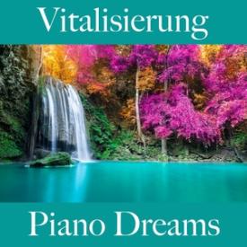 Vitalisierung: Piano Dreams - Die Beste Musik Zum Entspannen