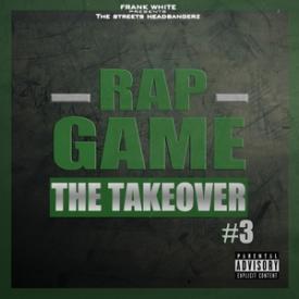 Rap Game, Vol. 3 (The TakeOver) [Frank White Presents the Streets Headbangerz]