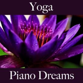 Yoga: Piano Dreams - Die Beste Musik Zum Entspannen