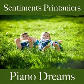 Sentiments Printaniers: Piano Dreams - La Meilleure Musique Pour Se Détendre