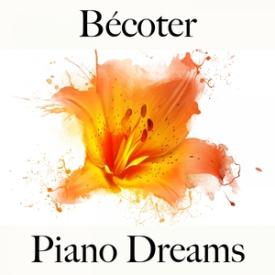 Bécoter: Piano Dreams - Pour Les Moments De Sensualité À Deux