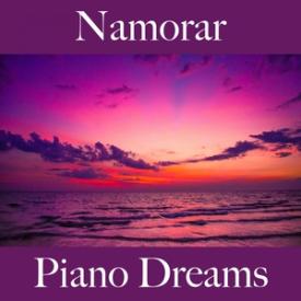 Namorar: Piano Dreams - A Melhor Música Para Momentos Sensuais A Dois