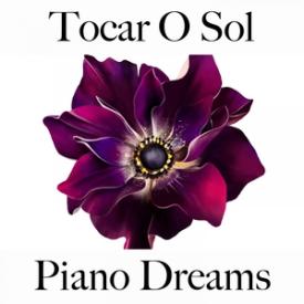 Tocar O Sol: Piano Dreams - A Melhor Música Para Relaxar