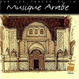 Sur les traces de la musique arabe (Collection "Fnac World")